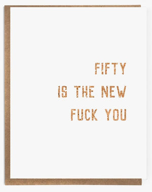 Fifty Is The New F*ck You Card