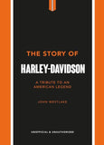 The Story of Harley-Davidson: A Tribute to an American Icon Book