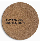 Always Use Protection Cork Coaster