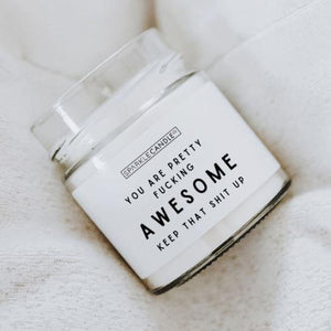 You Are Pretty Fucking Awesome Candle