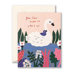 Your Love Made Me Who I Am Mom Card