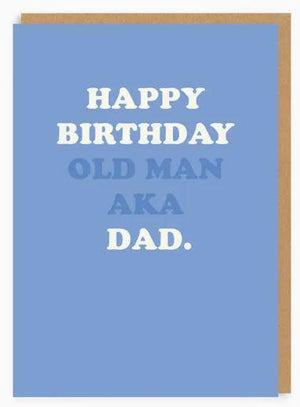Happy Birthday Old Man AKA Dad Card