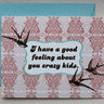 Good Feeling About You Crazy Kids Card