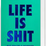 Life is Sh*t Sympathy Card