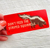 Don't Feed The Striped Squirrels Red sticker