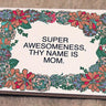 Super Awesomeness, Thy Name is Mom Card