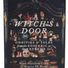 The Witch's Door: Oddities and Tales from the Esoteric to the Extreme