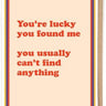 Lucky You Found me Card