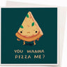 You Wanna Pizza me Card