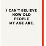 How Old People My Age Card
