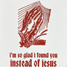 So Glad I Found You instead of Jesus