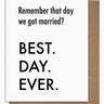 Best Day Ever Married - Anniversary Card