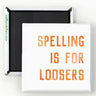 Spelling Is For Loosers Magnet
