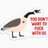 Don't Fuck with Us Canada Goose Vinyl Sticker