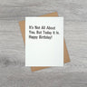 It's Not All About You Card
