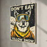 Don't Eat The Yellow Snow Wall Decor