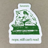Nope, Still Can't Read Sticker