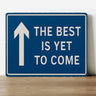 The Best Is Yet To Come Wall Decor
