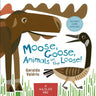 Moose. Goose, Animals on The Loose Book