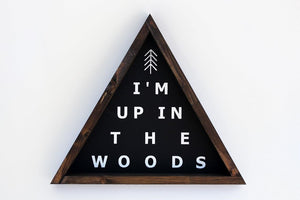 Up In The Woods Sign