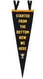 Started From the Bottom - Pennant