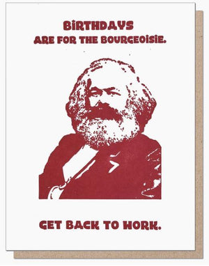 Birthdays Are For The Bourgeoisie - Card